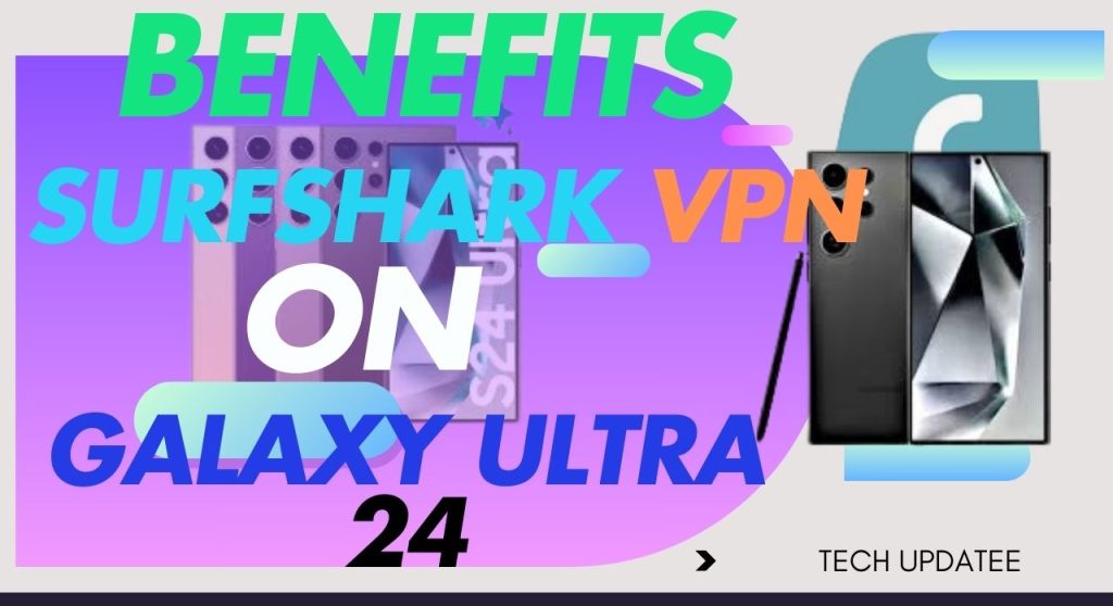 Surfshark vpn for galaxy ultra 24