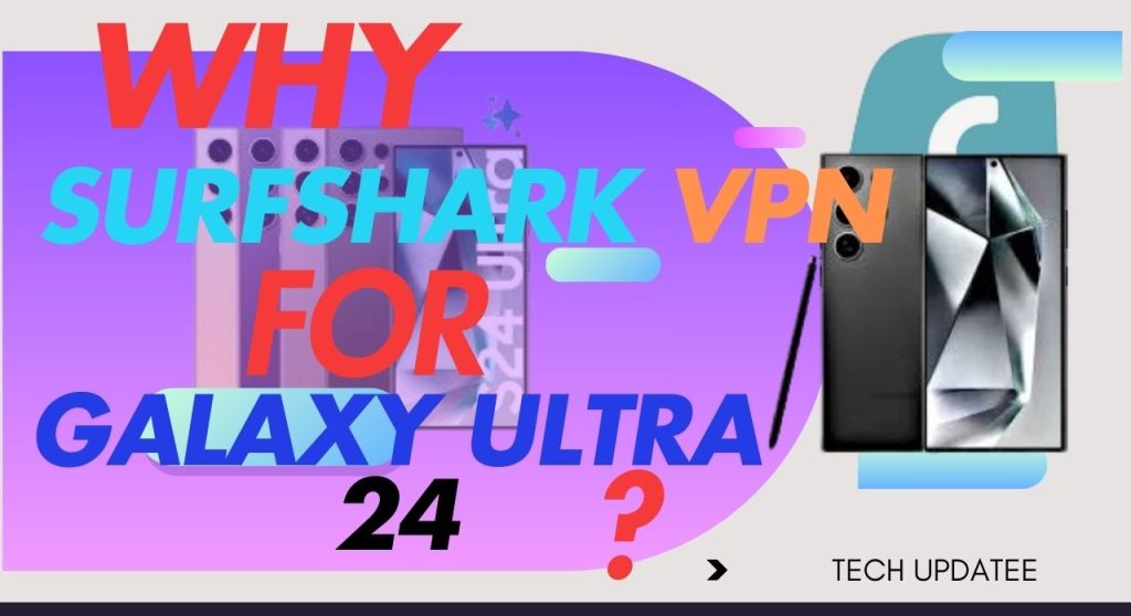 Surfshark vpn for galaxy ultra 24